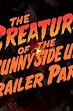 Watch The Creature of the Sunny Side Up Trailer Park M4uhd