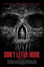 Watch Don\'t Leave Home M4uhd