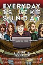 Watch Everyday Is Like Sunday M4uhd