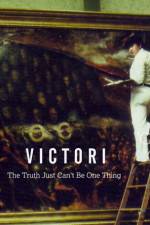 Watch Victori: The Truth Just Can't Be One Thing M4uhd