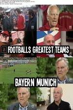 Watch Footballs Greatest Teams Bayern Munich M4uhd