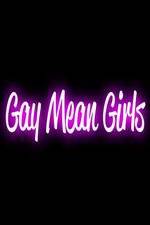 Watch Gay Mean Girls M4uhd