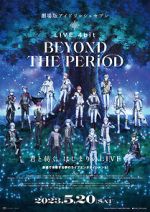 Watch IDOLiSH7 Movie: LIVE 4bit - BEYOND THE PERiOD M4uhd