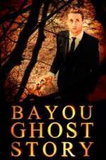 Watch Bayou Ghost Story M4uhd