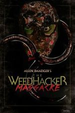 Watch The Weedhacker Massacre M4uhd