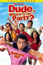 Watch Dude, Where's the Party? M4uhd