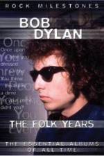 Watch Bob Dylan - The Folk Years M4uhd