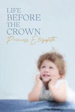 Watch Life Before the Crown: Princess Elizabeth M4uhd