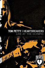 Watch Tom Petty & the Heartbreakers - Live at the Olympic (The Last DJ) M4uhd