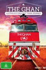 Watch The Ghan: Australia\'s Greatest Train Journey M4uhd