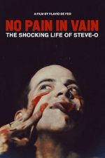 Watch No Pain in Vain: The Shocking Life of Steve-O M4uhd