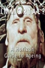 Watch Immortal? A Horizon Guide to Ageing M4uhd