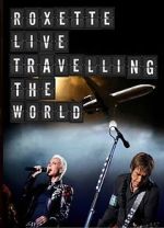 Watch Roxette: Live - Travelling the World M4uhd