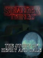 Watch Stranger Things: The Story of Henry and Dale M4uhd