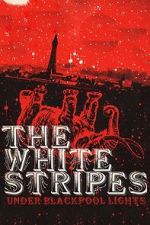 Watch The White Stripes: Under Blackpool Lights M4uhd
