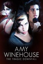 Watch Amy Winehouse: The Tragic Downfall M4uhd