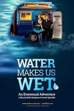 Watch Water Makes Us Wet: An Ecosexual Adventure M4uhd