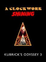 Watch A Clockwork Shining: Kubrick\'s Odyssey 3 M4uhd