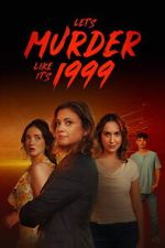 Watch Let\'s Murder Like It\'s 1999! M4uhd