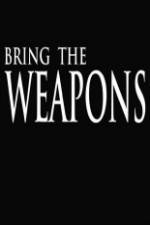 Watch Bring the Weapons M4uhd