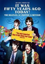 Watch It Was Fifty Years Ago Today! The Beatles: Sgt. Pepper & Beyond M4uhd