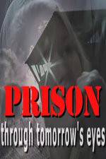Watch Prison Through Tomorrows Eyes M4uhd