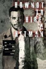 Watch How NOT To Hire A Hitman M4uhd