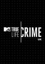 Watch True Life Crime UK M4uhd
