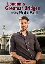 Watch London's Greatest Bridges with Rob Bell M4uhd