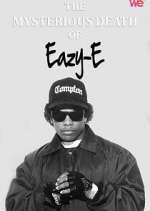 Watch The Mysterious Death of Eazy-E M4uhd