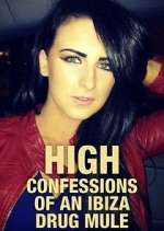 Watch High: Confessions of an Ibiza Drug Mule M4uhd