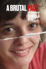 Watch Pacto Brutal: O Assassinato de Daniella Perez M4uhd