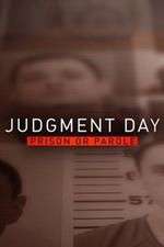 Watch Judgment Day: Prison or Parole? M4uhd