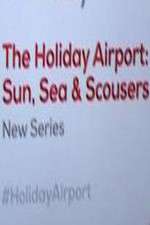 Watch The Holiday Airport: Sun, Sea and Scousers M4uhd
