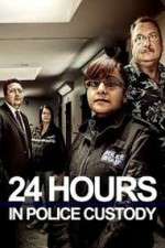 Watch 24 Hours in Police Custody M4uhd