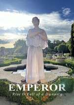 Watch Emperor: The Rise & Fall of a Dynasty M4uhd