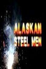 Watch Alaskan Steel Men M4uhd