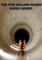 Watch The Five Billion Pound Super Sewer M4uhd