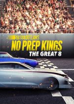 Watch Street Outlaws: No Prep Kings: The Great 8 M4uhd
