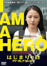 Watch I Am a Hero: The Day It Began M4uhd