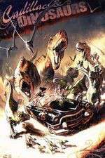 Watch Cadillacs and Dinosaurs M4uhd