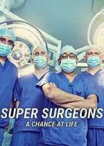 Watch Super Surgeons: A Chance at Life M4uhd