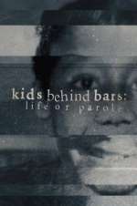 Watch Kids Behind Bars: Life or Parole M4uhd