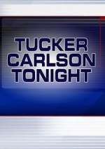Watch Tucker Carlson Tonight M4uhd