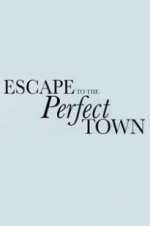 Watch Escape to the Perfect Town M4uhd