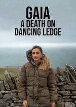 Watch Gaia: A Death on Dancing Ledge M4uhd