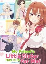 Watch My Friend\'s Little Sister Has It In for Me! M4uhd