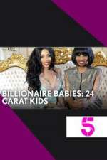 Watch Billionaire Babies: 24 Carat Kids M4uhd