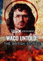 Watch Waco Untold: The British Stories M4uhd