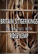 Watch Britain's Tiger Kings - On the Trail with Ross Kemp M4uhd